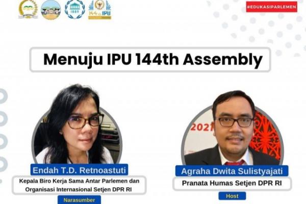 DPR RI akan menjadi tuan rumah (host) dalam pelaksanaan Sidang dan Pertemuan Perkumpulan Parlemen Dunia (IPU Assembly and Meeting) ke-144 yang akan diselenggarakan di Nusa Dua, Bali, 20-24 Maret 2022.